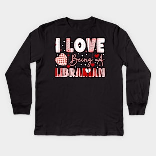 I Love Being A Librarian valentines day librarian Kids Long Sleeve T-Shirt